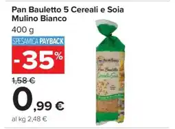 Carrefour Pan Bauletto 5 Cereali e Soia Mulino Bianco offerta
