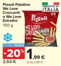 Carrefour Market Pizzoli Patatine We Love Croccanti o We Love Extrafini offerta