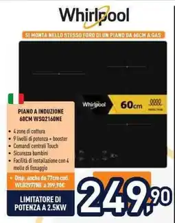 Unieuro Whirlpool PIANO A INDUZIONE 60CM WSQ2160NE offerta