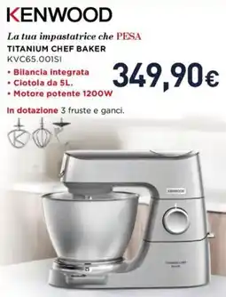 Unieuro Kenwood la tua impastatrice che pesa titanium chef baker KVC65.001SI offerta