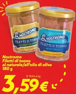 Iper Super Conveniente Nostromo Filetti di tonno al naturale/all'olio di oliva offerta