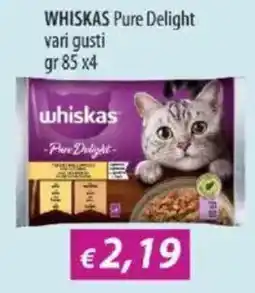 Acqua & Sapone WHISKAS Pure Delight offerta