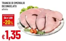 Famila Trancio di smeriglio decongelato offerta