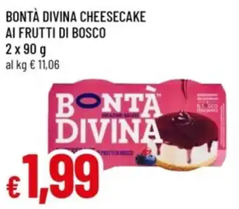 Famila Bontà divina cheesecake ai frutti di bosco offerta
