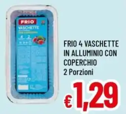 Famila Frio 4 vaschette in alluminio con coperchio offerta