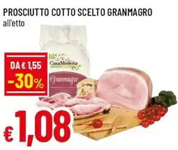 Famila Superstore Prosciutto cotto scelto granmagro offerta