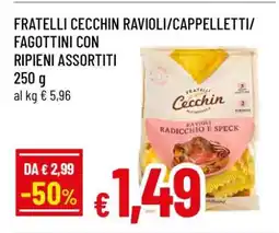 Famila FRATELLI CECCHIN RAVIOLI/CAPPELLETTI/FAGOTTINI CON RIPIENI ASSORTITI offerta