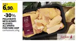 Coop POLLO BUSTO METÀ IN PARTI ALLEVATO ALL'APERTO FIOR FIORE COOP offerta