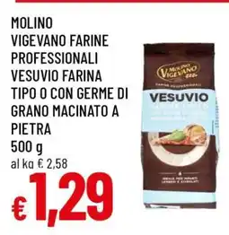 Famila MOLINO VIGEVANO FARINE PROFESSIONALI VESUVIO FARINA TIPO 0 CON GERME DI GRANO MACINATO A PIETRA offerta