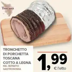 Todis Toscana Tronchetto di porchetta toscana cotto a legna offerta