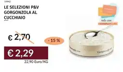 Prezzemolo e Vitale Le selezioni p&v gorgonzola al cucchiaio offerta