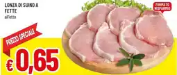 A&O Lonza di suino a fette offerta