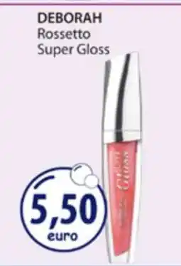 Acqua & Sapone DEBORAH Rossetto Super Gloss offerta