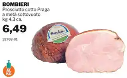GrosMarket BOMBIERI Prosciutto cotto Praga a metà sottovuoto offerta