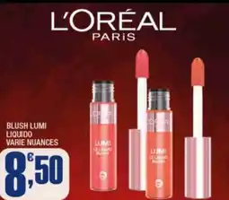 Splendidi e Splendenti L'oréal paris blush lumi liquido offerta