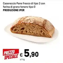 Iper La Grande Casereccio Pane fresco di tipo 2 con farina di grano tenero tipo 0 PRODUZIONE IPER offerta