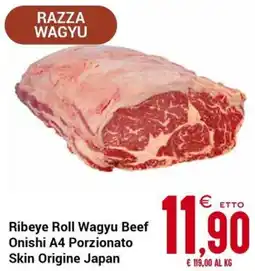 Centro Cash Ribeye Roll Wagyu Beef Onishi A4 Porzionato Skin Origine Japan offerta