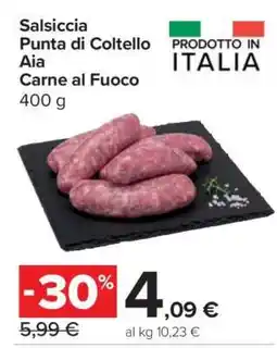 Carrefour Salsiccia Punta di Coltello Aia Carne al Fuoco offerta