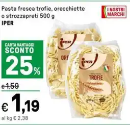 Iper La Grande Pasta fresca trofie, orecchiette o strozzapreti IPER offerta