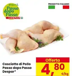 Despar Cosciotto di Pollo Passo dopo Passo Despar offerta