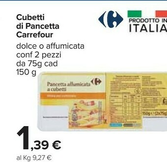 Carrefour Carrefour cubetti di pancetta dolce o affumicata conf 2 pezzi da 75 g cad 150 g offerta