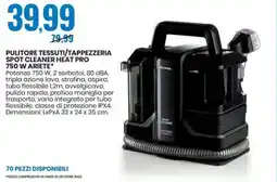 Eurospin PULITORE TESSUTI/TAPPEZZERIA SPOT CLEANER HEAT PRO 750 W ARIETE offerta