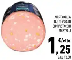 Conad Mortadella qui ti voglio con pistacchi martelli offerta
