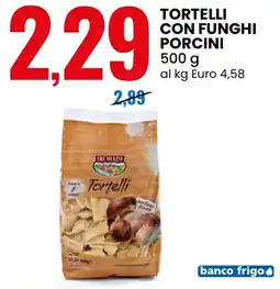 Eurospin Tre mulini tortelli con funghi porcini offerta