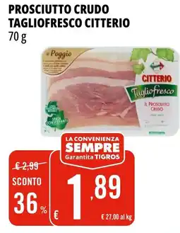 Tigros Prosciutto crudo tagliofresco CITTERIO offerta