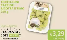 Tigros Tortelloni carciofi, ricotta e timo offerta