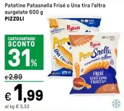Iper La Grande Patatine Patasnella Frisé o Una tira l'altra surgelate PIZZOLI offerta