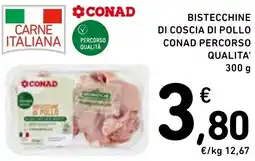 Spazio Conad Bistecchine di coscia di pollo CONAD PERCORSO QUALITÀ offerta