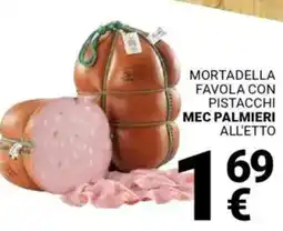 Supermercati Gulliver Mortadella favola con pistacchi MEC PALMIERI offerta