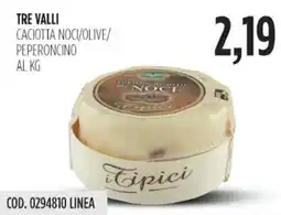 Carico Cash & Carry Tre valli caciotta noci/olive/ peperoncino offerta