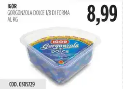Carico Cash & Carry Igor gorgonzola dolce 1/8 di forma offerta