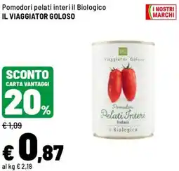 Iper La Grande Pomodori pelati interi il Biologico IL VIAGGIATOR GOLOSO offerta