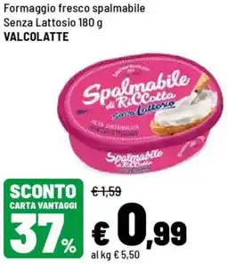 Iper La Grande Formaggio fresco spalmabile Senza Lattosio VALCOLATTE offerta