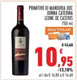 Conad PRIMITIVO DI MANDURIA DOC DONNA CATERINA LEONE DE CASTRIS offerta