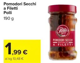 Carrefour Pomodori Secchi a Filetti Polli offerta