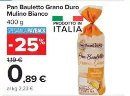Carrefour Pan Bauletto Grano Duro Mulino Bianco offerta