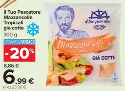 Carrefour Il Tuo Pescatore Mazzancolle Tropicali già Cotte offerta