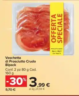 Carrefour Vaschetta di Prosciutto Crudo Bipack offerta