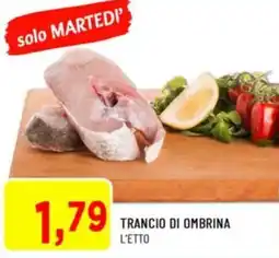 DPiù Trancio di ombrina l'etto offerta