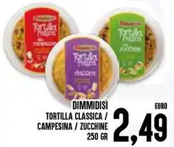 Al Discount Dimmidisì tortilla classica / campesina/zucchine offerta