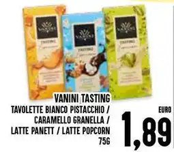Al Discount Vanini tasting tavolette bianco pistacchio / caramello granella / latte panett / latte popcorn offerta