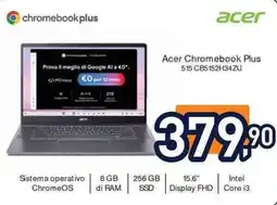 Unieuro Acer Chromebook Plus 515 CB5152H34ZU offerta