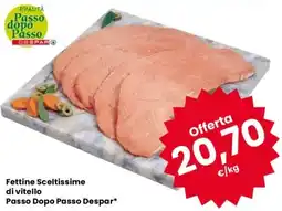 Despar Fettine Sceltissime di vitello Passo Dopo Passo Despar offerta