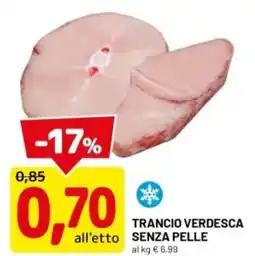 DPiù Trancio verdesca senza pelle offerta