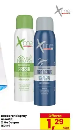 Eurospar Deodoranti spray X Me Despar offerta