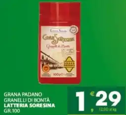 Eurospar Grana padano granelli di bontà LATTERIA SORESINA offerta